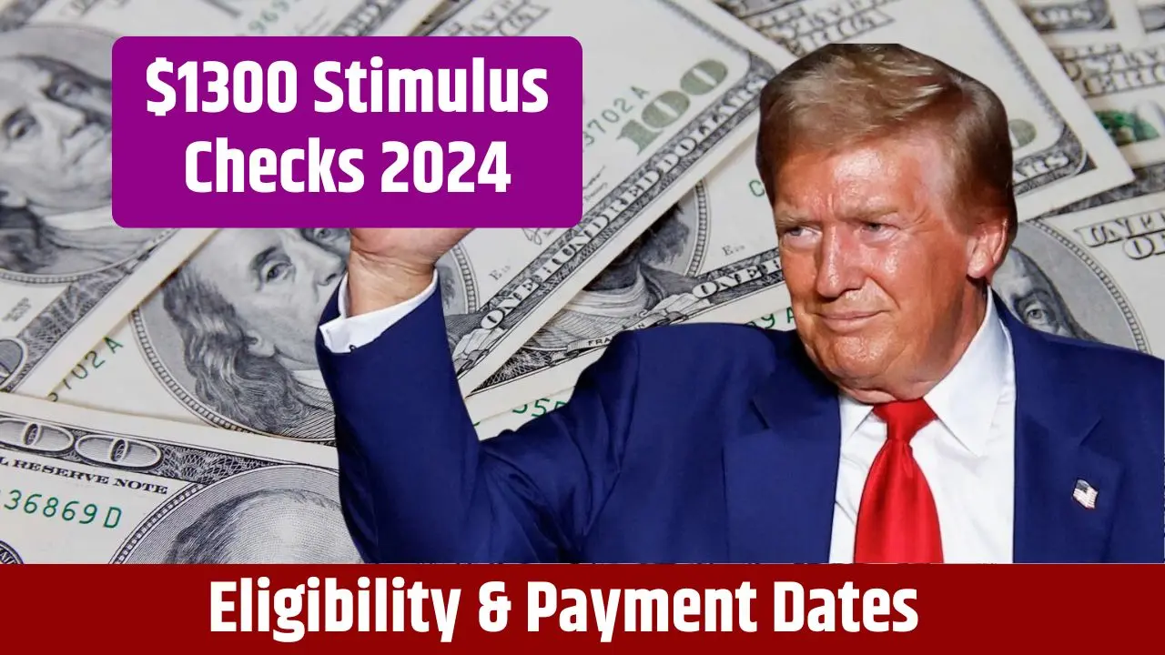 $1300 Stimulus Checks 2024: Stimulus Check for Everyone? Eligibility & Payment Dates